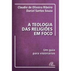a Teologia Das Religiões Em Foco - Um Guia Para Visionários