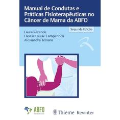 Manual de Condutas e Práticas Fisioterapêuticas no Câncer de Mama da ABFO