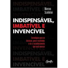 Livro - INDISPENSÁVEL, IMBATÍVEL E INVENCÍVEL