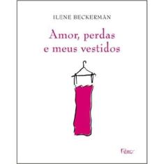 Amor, Perdas E Meus Vestidos