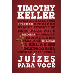 Juízes Para Você Timothy Keller - Vida Nova