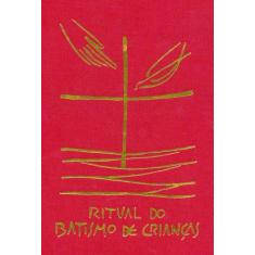 Ritual do Batismo de Crianças Editora Paulus