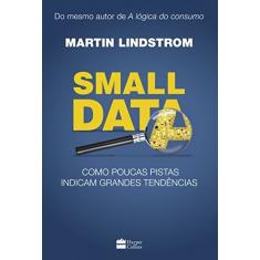 Small data: Como Poucas Pistas Indicam Grandes Tendências