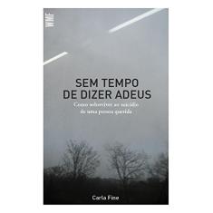 Sem tempo de dizer adeus: Como sobreviver ao suicídio de uma pessoa querida