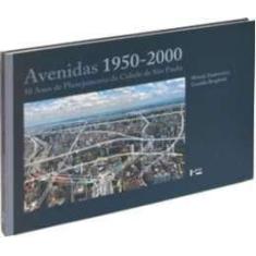 Avenidas 1950-2000: 50 Anos De Planejamento Da Cidade De Sao Paulo - E