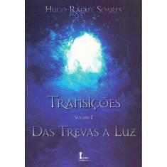 Transições - Das Trevas à Luz - Vol. 01
