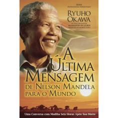 Ultima Mensagem de Nelson Mandela para o Mundo, A