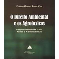 Direito Ambiental E Os Agrotoxicos, O - Livraria Do Advogado