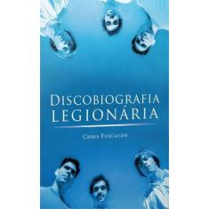 Livro - Discobiografia Legionária - Leya