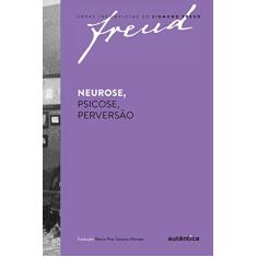 Freud - Neurose, psicose, perversão