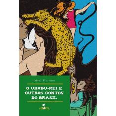 O Urubu-Rei E Outros Contos Do Brasil