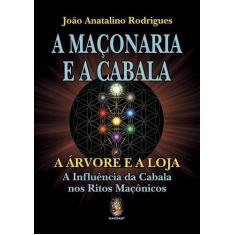 Maçonaria e a Cabala, A - A Árvore da Loja  A Influência da Cabala nos