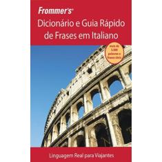 Frommer''s - Dicionário e guia rápido de frases em italiano