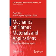 Mechanics of Fibrous Materials and Applications: Physical and Modeling Aspects: 596