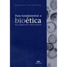 Para fundamentar a bioética: Teorias e paradigmas teóricos na bioética contemporânea