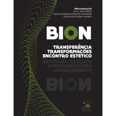 Bion: Transferência, transformações e encontro estético