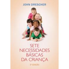 Sete necessidades básicas da criança: 3ª edição
