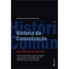 História Da Comunicação: Experiências E Perspectivas
