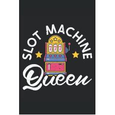 Slot Machine Queen: Casino Games Notebook For Casino Lover, Gambler, Slot Machine and Poker Player, Bingo and Dice Fan