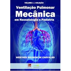 Ventilação pulmonar mecânica em neonatologia e pediatria: 1
