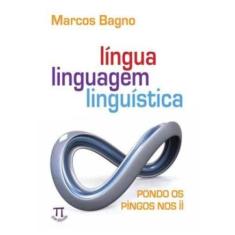 Língua, Linguagem, Linguística. Pondo Os Pingos Nos - Volume Ii - Para