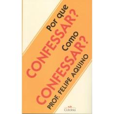 Por Que Confessar? Como Confessar?