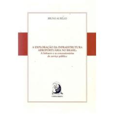 Exploracao Infra. Aeroportuario No Brasil,a- 01Ed/, 3