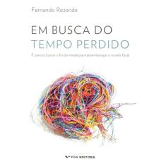 Em Busca Do Tempo Perdido: é Preciso Buscar o Fio Da Meada Para Desembaraçar o Novelo Fiscal