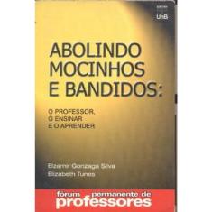 Abolindo Mocinhos e Bandidos. O Professor, O Ensinar e O Aprender