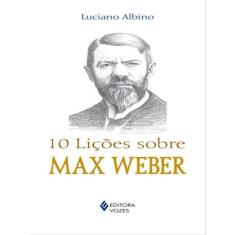 10 Lições Sobre Max Weber