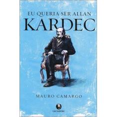 Eu Queria Ser Allan Kardec - Lachatre