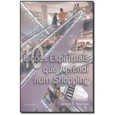 Dez Lições Espirituais Que Aprendi num Shopping - PENSAMENTO, 3