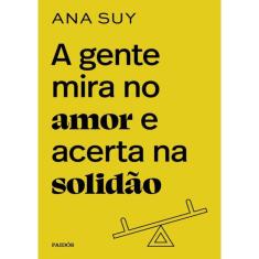 Gente Mira No Amor E Acerta Na Solidao, A