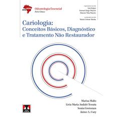 Cariologia: Conceitos Básicos, Diagnóstico e Tratamento Não Restaurador
