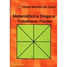 Matemática e Origami. Trabalhando Frações (2007)