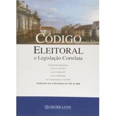 Código Eleitoral E Legislação Correlata - Quartier Latin
