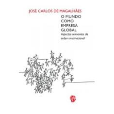 Mundo como empresa global, o: aspectos relevantes da ordem internacion