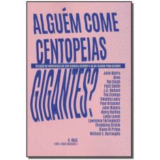 Alguém Come Centopeias Gigantes?