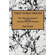 That noble dream: the objectivity question and the american