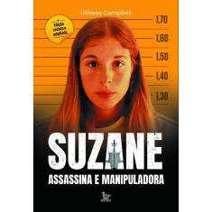 Suzane - Assassina e Manipuladora - Edição Revista e Ampliada