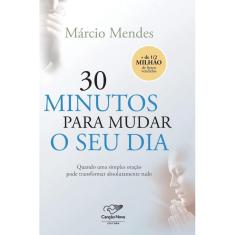 30 Minutos Para Mudar o Seu Dia ( Márcio Mendes )
