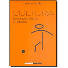 Livro - Cultura: Educação Física E Futebol