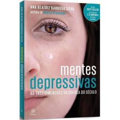 Mentes Depressivas - As Três Dimensões Da Doença Do Século
