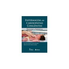  Livro - Enfermagem Em Cardiopatias Congênitas - Neonatal E Pediátrica