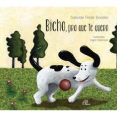 Bicho, Pra Que Te Quero