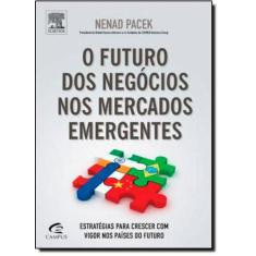 Futuro dos Negócios nos Mercados Emergentes, O - CAMPUS - GRUPO ELSEVI
