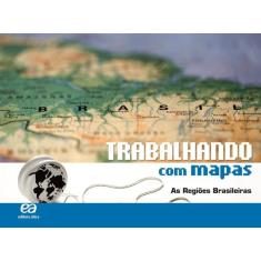 Livro - Trabalhando Com Mapas - As Regiões Brasileiras