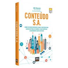 Conteúdo S.A.: Como os empreendedores usam o conteúdo para gerar um público enorme e criar empresas extremamente bem-sucedidas