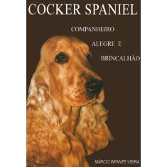 Cocker Spaniel - Companheiro Alegre E Brincalhao - Prata