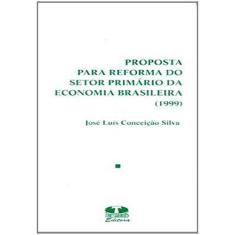 Proposta Para Reforma do Setor Primário da Economia Brasileira (1999) 